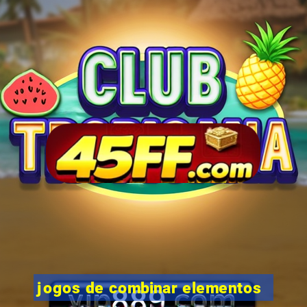 jogos de combinar elementos